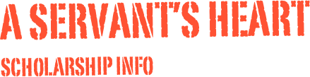 A Servant’s Heart
Scholarship Info